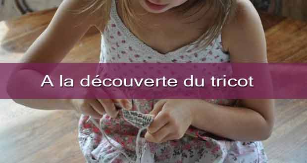 A la découverte du tricot A la découverte du tricot