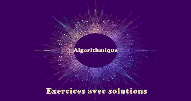 Algorithmique Exercices avec solutions