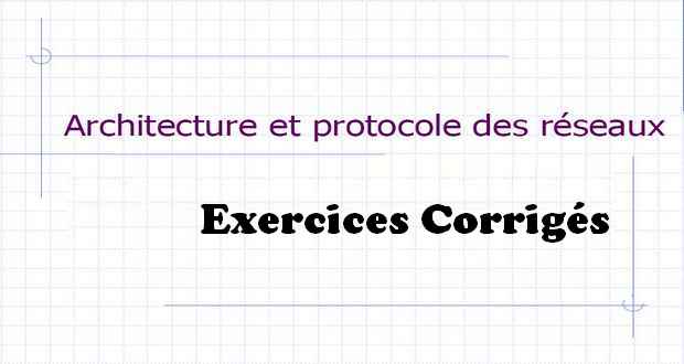 Architecture et protocole des réseaux Architecture et protocole des réseaux