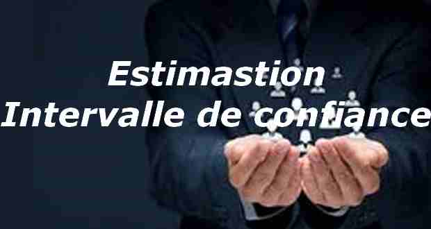 Estimation et intervalle de confiance